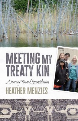 Meeting My Treaty Kin by Heather Menzies